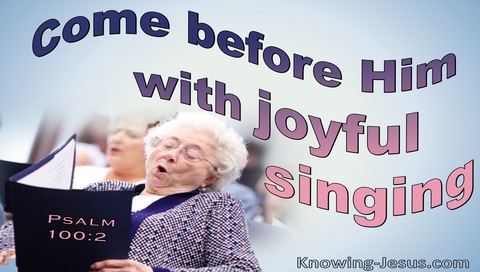 Psalm 100:2 Come Before The Lord With Hoyful Singing (blue)